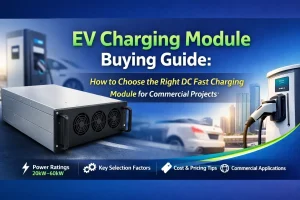 EV Charging Module Buying Guide showing DC fast charging power modules for commercial EV charging stations, helping operators and project developers choose 20kW, 30kW, 40kW, and 60kW DC charging modules for reliable high-power EV infrastructure